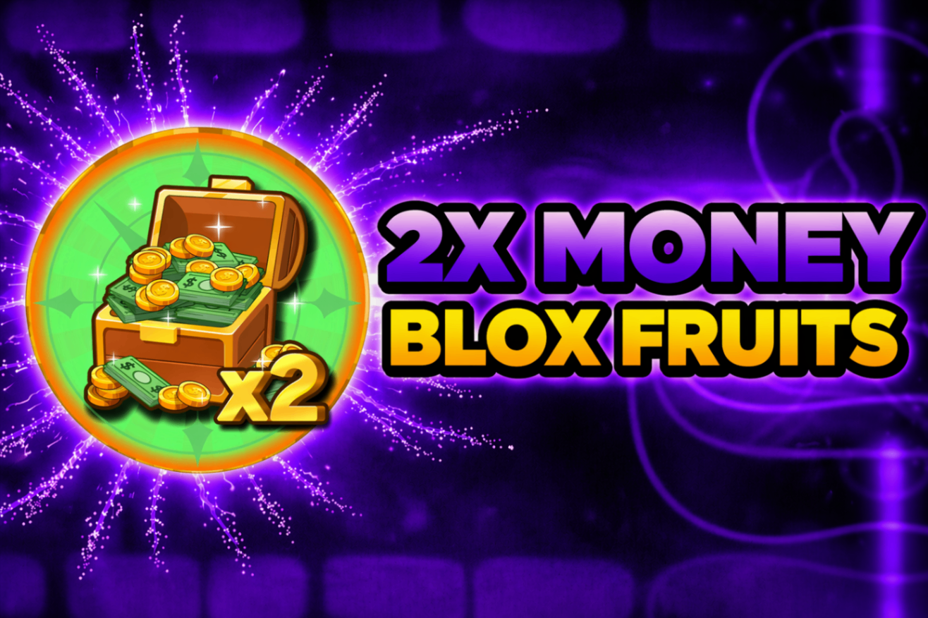 💸2X MONEY BLOX FRUITS